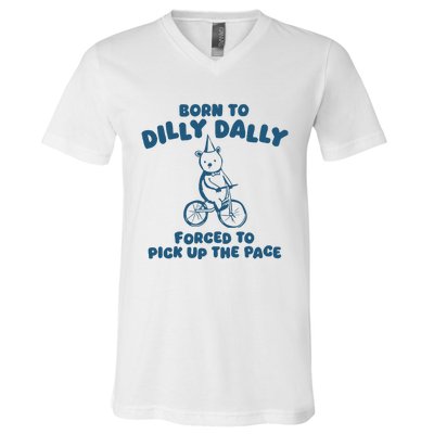 Born To Dilly Dally V-Neck T-Shirt