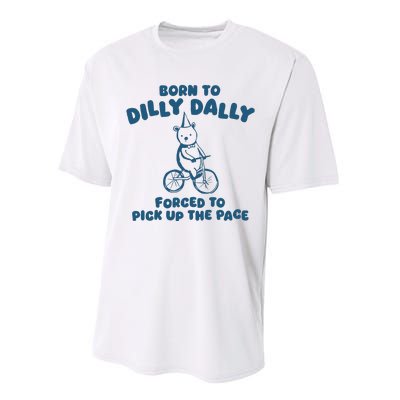 Born To Dilly Dally Performance Sprint T-Shirt