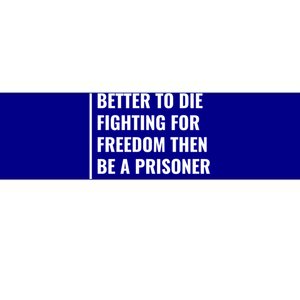 Better To Die Fighting For Freedom Quote Freedom Saying Gift Bumper Sticker