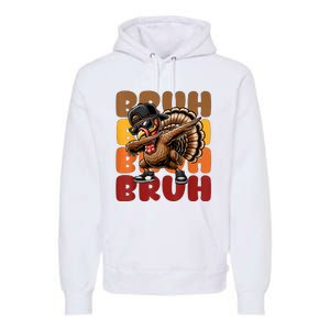 Bruh Turkey Dabbing Thanksgiving Premium Hoodie