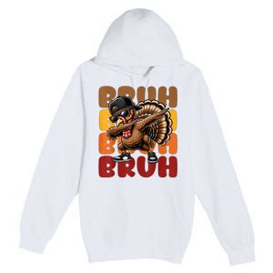 Bruh Turkey Dabbing Thanksgiving Premium Pullover Hoodie