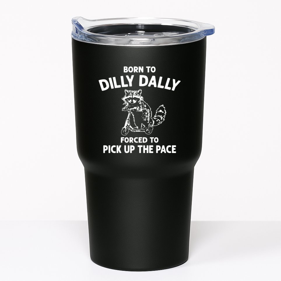 Born To Dilly Dally Vintage Funny Silly Racoon Tumbler