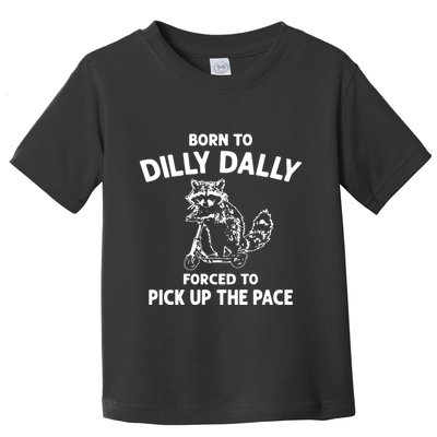 Born To Dilly Dally Vintage Funny Silly Racoon Toddler T-Shirt