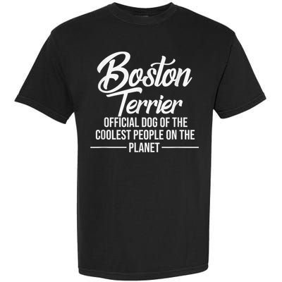 Boston Terrier Dog Of Coolest People Terrier Lover Garment-Dyed Heavyweight T-Shirt