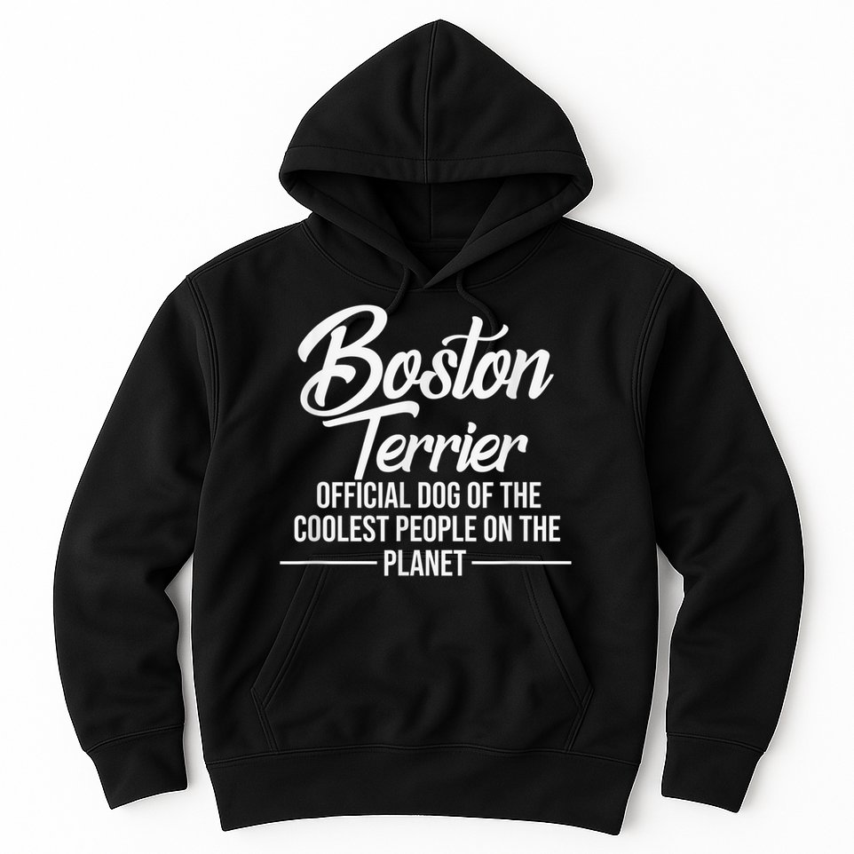 Boston Terrier Dog Of Coolest People Terrier Lover Hoodie