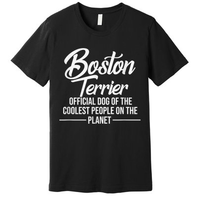 Boston Terrier Dog Of Coolest People Terrier Lover Premium T-Shirt