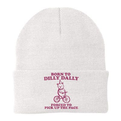 Born To Dilly Dally Forced To Pick Up The Pace Knit Cap Winter Beanie