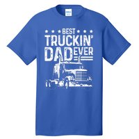 Best Truckin' Dad Ever Truck Driver Father's Day Gift Cool Gift Tall T-Shirt