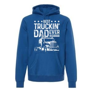 Best Truckin' Dad Ever Truck Driver Father's Day Gift Cool Gift Premium Hoodie