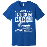 Best Truckin' Dad Ever Truck Driver Father's Day Gift Cool Gift Premium T-Shirt