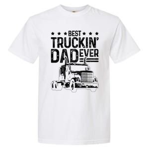 Best Truckin' Dad Ever Truck Driver Father's Day Gift Cool Gift Garment-Dyed Heavyweight T-Shirt