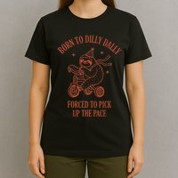Born To Dilly Dally Forced To Pick Up The Pace Sloth T-Shirt