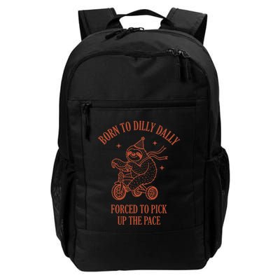 Born To Dilly Dally Forced To Pick Up The Pace Sloth Daily Commute Backpack