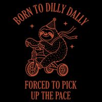 Born To Dilly Dally Forced To Pick Up The Pace Sloth 16 in Basic Backpack