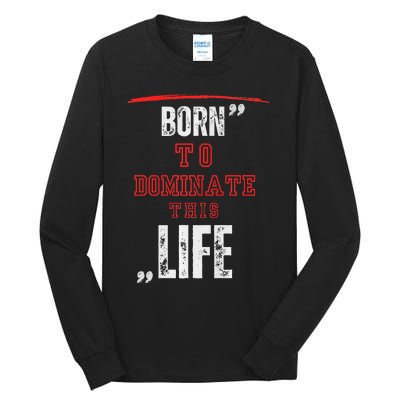 Born To Dominate This Life Tall Long Sleeve T-Shirt