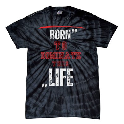 Born To Dominate This Life Tie-Dye T-Shirt