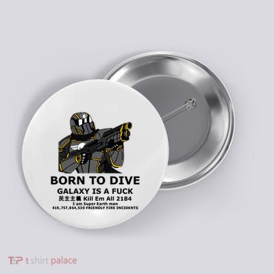 Born To Dive Galaxy Is A Fuck Kill Em All 2184 I Am Super Earth Man 410757864 Button