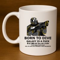 Born To Dive Galaxy Is A Fuck Kill Em All 2184 I Am Super Earth Man 410757864 11oz C Handle Ceramic Mug