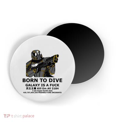 Born To Dive Galaxy Is A Fuck Kill Em All 2184 I Am Super Earth Man 410757864 Magnet