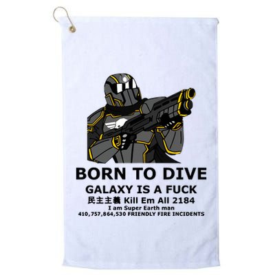 Born To Dive Galaxy Is A Fuck Kill Em All 2184 I Am Super Earth Man 410757864 Golf Towel