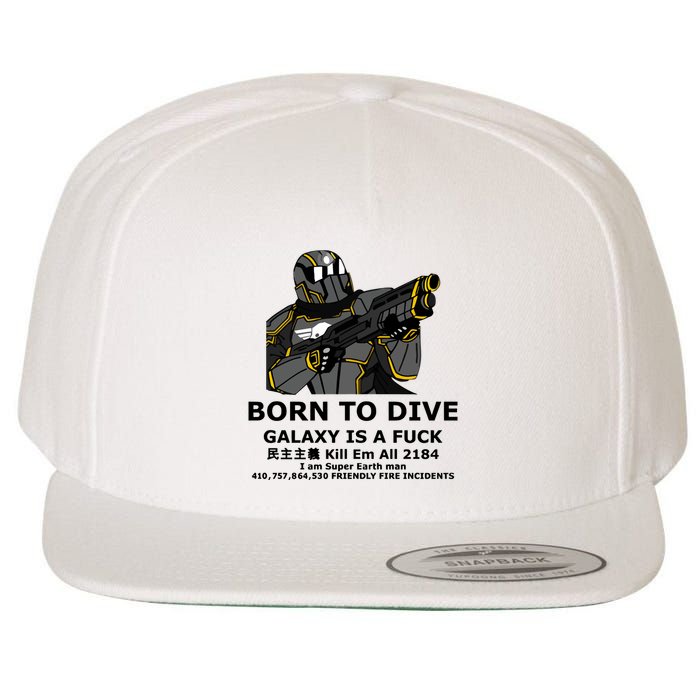 Born To Dive Galaxy Is A Fuck Kill Em All 2184 I Am Super Earth Man 410757864 Wool Snapback Cap