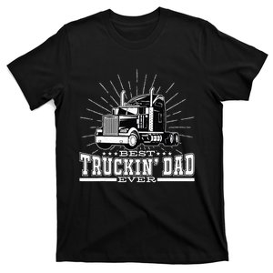 Best Truckin' Dad Ever Trucking Dad For Truck Driver T-Shirt