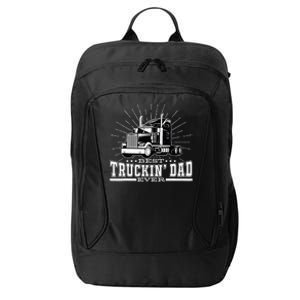 Best Truckin' Dad Ever Trucking Dad For Truck Driver City Backpack