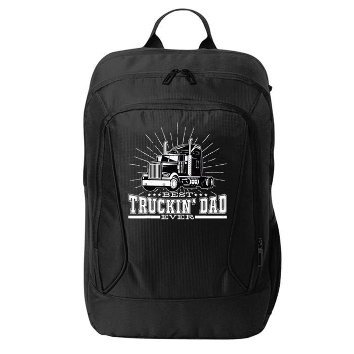 Best Truckin' Dad Ever Trucking Dad For Truck Driver City Backpack