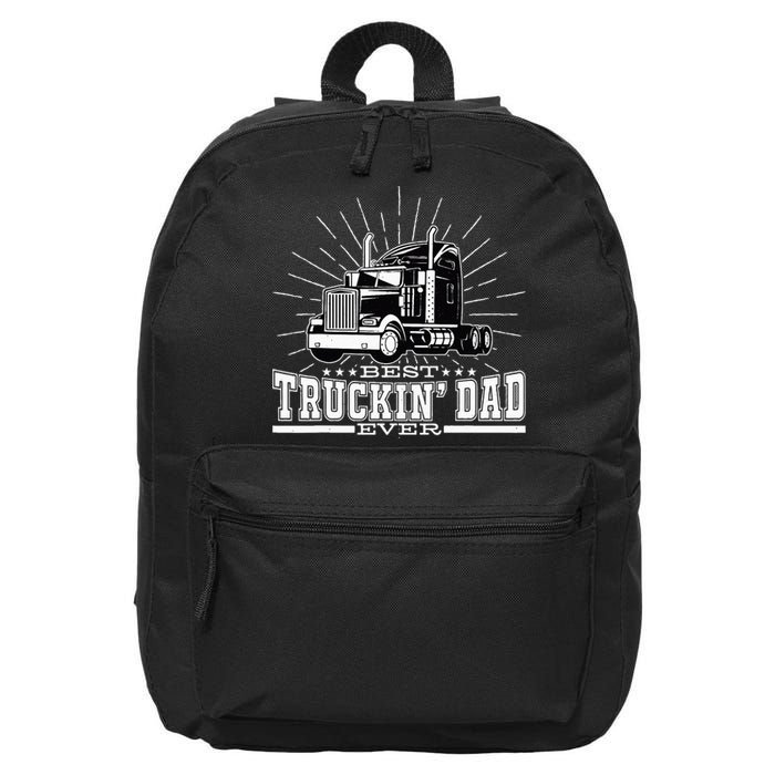 Best Truckin' Dad Ever Trucking Dad For Truck Driver 16 in Basic Backpack