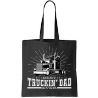 Best Truckin' Dad Ever Trucking Dad For Truck Driver Tote Bag