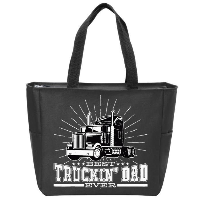 Best Truckin' Dad Ever Trucking Dad For Truck Driver Zip Tote Bag