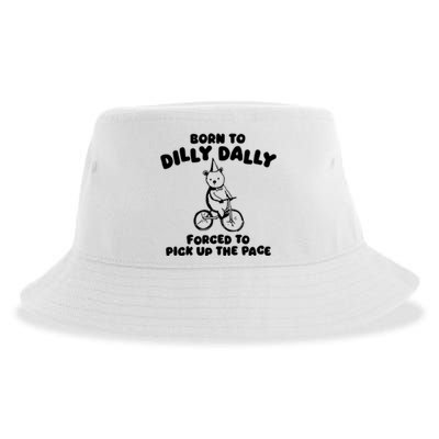 Born To Dilly Dally Forced To Pick Up The Pace Sustainable Bucket Hat