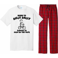 Born To Dilly Dally Forced To Pick Up The Pace Pajama Set