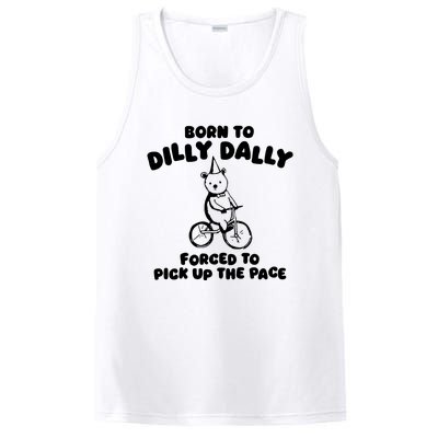 Born To Dilly Dally Forced To Pick Up The Pace PosiCharge Competitor Tank