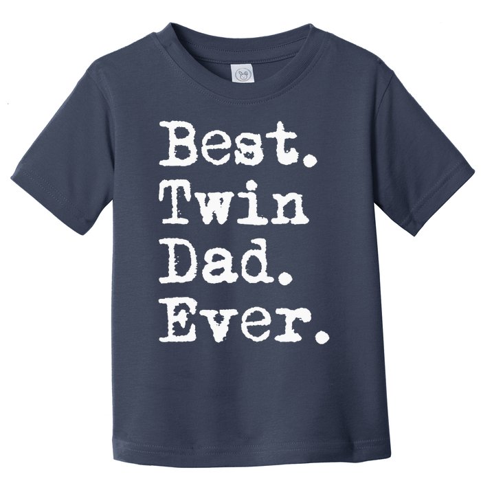 Best Twin Dad Ever Funny Fathers Day Saying for Dad of Twins Toddler T-Shirt