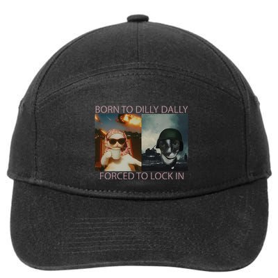 Born To Dilly Dally Forced To Lock In Cat Meme 7-Panel Snapback Hat