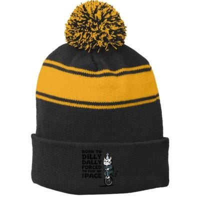 Born To Dilly Dally Forced To Pick Up The Pace Funny Cat Stripe Pom Pom Beanie
