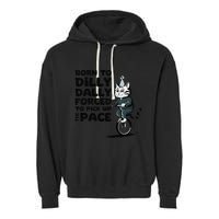 Born To Dilly Dally Forced To Pick Up The Pace Funny Cat Garment-Dyed Fleece Hoodie