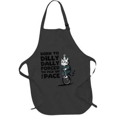 Born To Dilly Dally Forced To Pick Up The Pace Funny Cat Apron