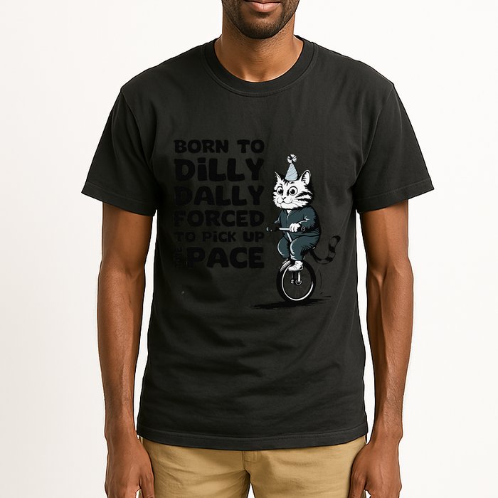 Born To Dilly Dally Forced To Pick Up The Pace Funny Cat Tall T-Shirt