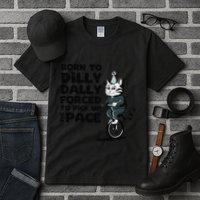 Born To Dilly Dally Forced To Pick Up The Pace Funny Cat Tall T-Shirt