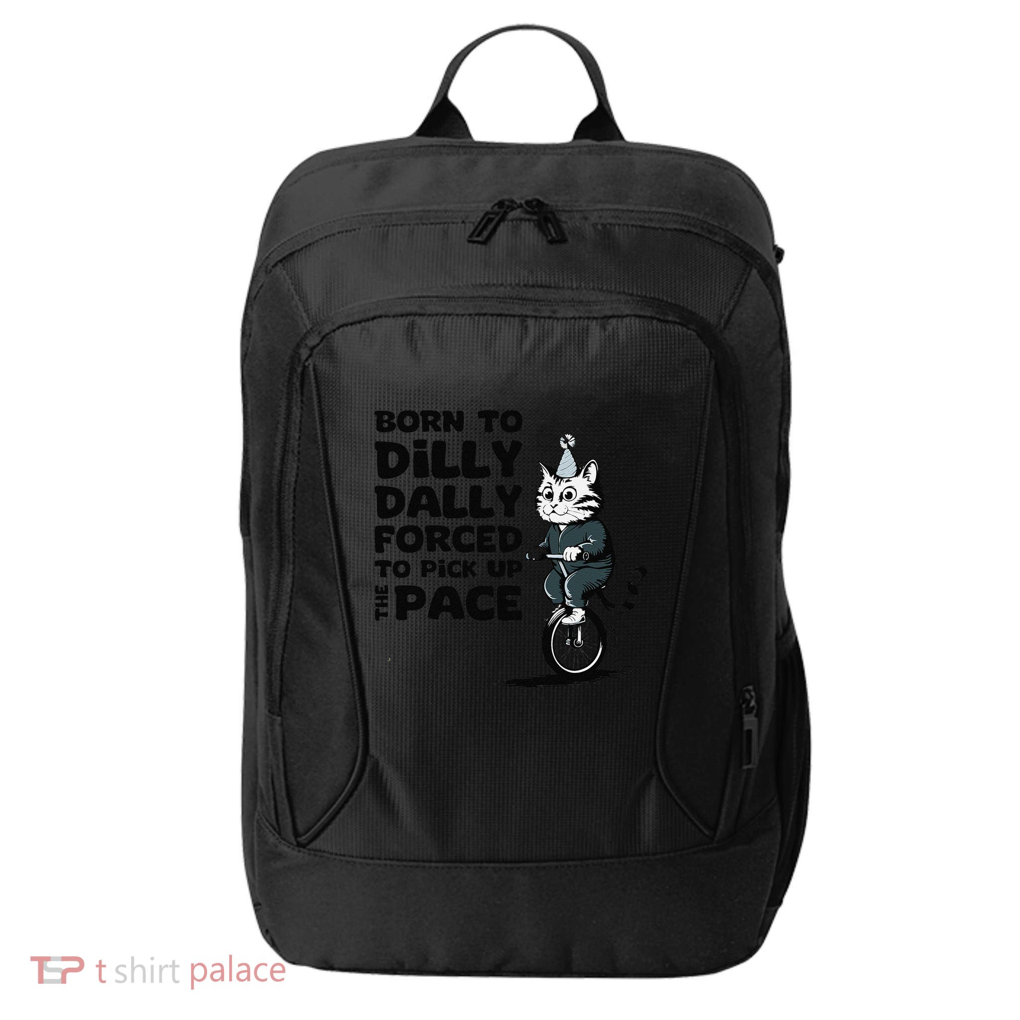 Born To Dilly Dally Forced To Pick Up The Pace Funny Cat City Backpack