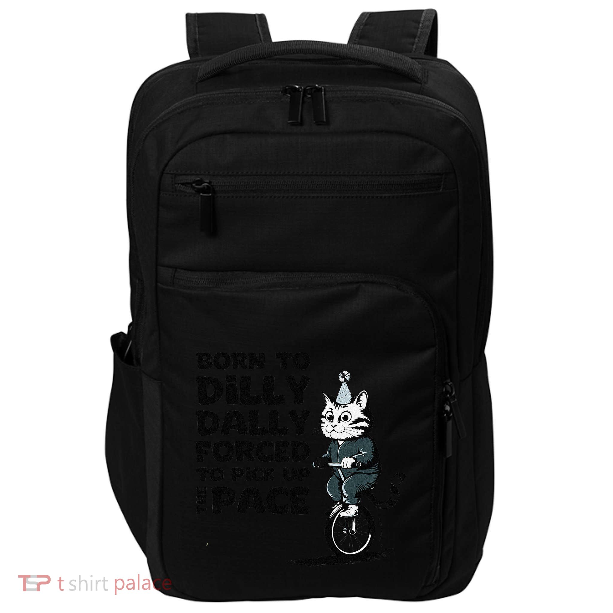 Born To Dilly Dally Forced To Pick Up The Pace Funny Cat Impact Tech Backpack