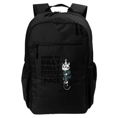Born To Dilly Dally Forced To Pick Up The Pace Funny Cat Backpack