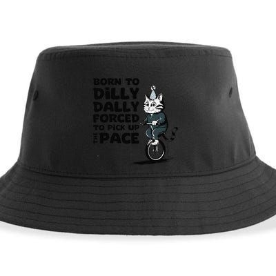 Born To Dilly Dally Forced To Pick Up The Pace Funny Cat Sustainable Bucket Hat