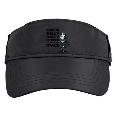 Born To Dilly Dally Forced To Pick Up The Pace Funny Cat Adult Drive Performance Visor