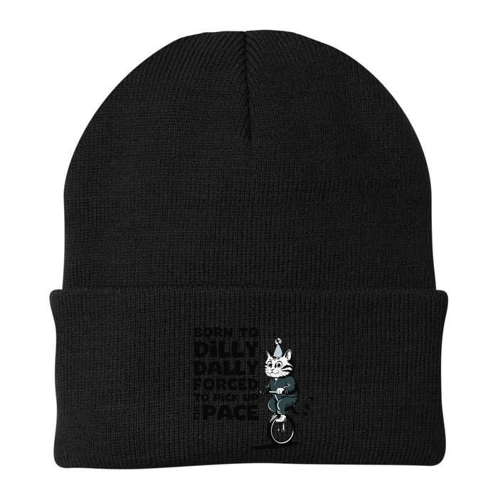 Born To Dilly Dally Forced To Pick Up The Pace Funny Cat Beanie