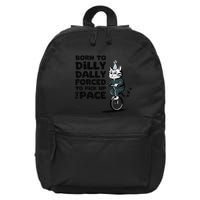 Born To Dilly Dally Forced To Pick Up The Pace Funny Cat 16 in Basic Backpack