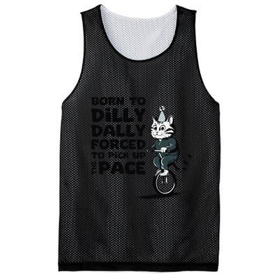 Born To Dilly Dally Forced To Pick Up The Pace Funny Cat Mesh Reversible Basketball Jersey Tank