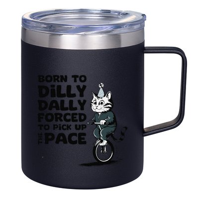 Born To Dilly Dally Forced To Pick Up The Pace Funny Cat 12oz Stainless Steel Coffee Mug